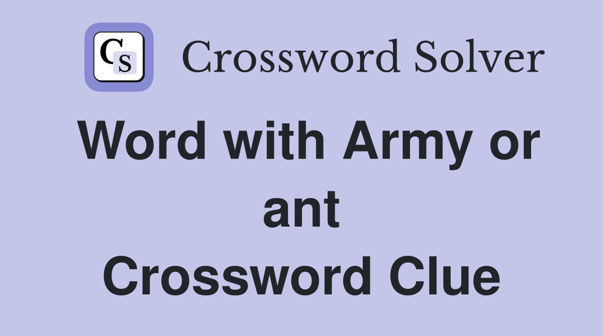 Word with Army or ant Crossword Clue