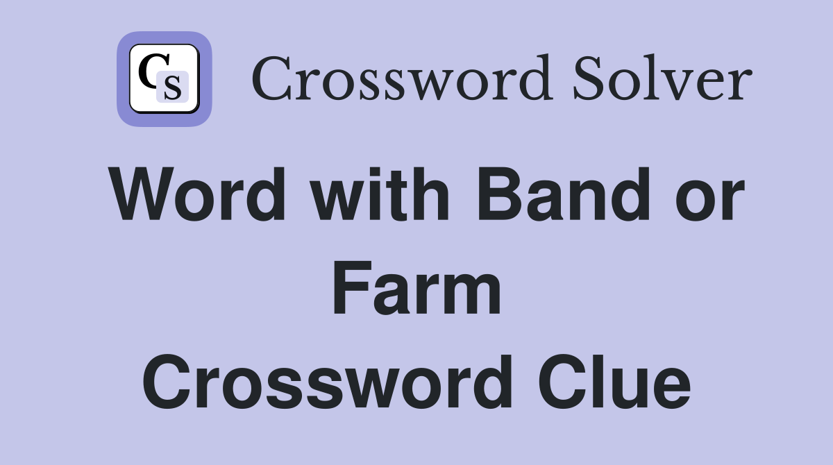 Word with Band or Farm Crossword Clue