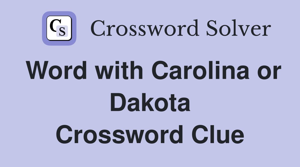 Word with Carolina or Dakota Crossword Clue
