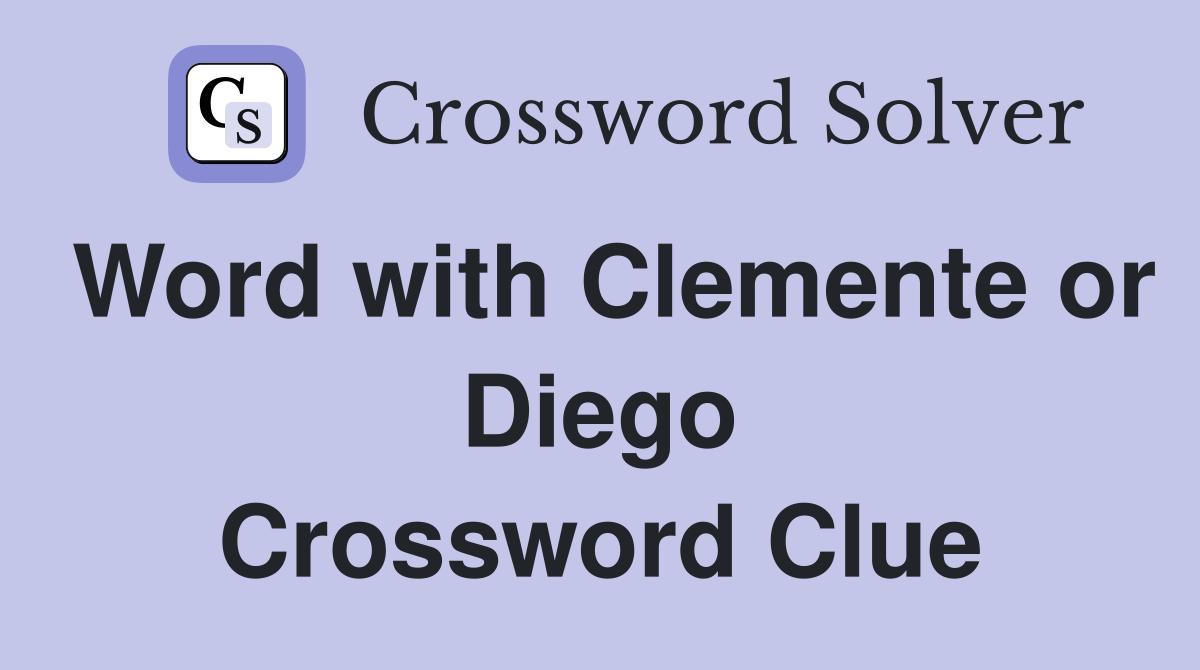Word with Clemente or Diego Crossword Clue