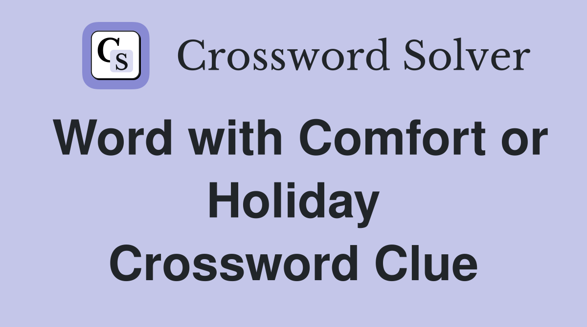 Word with Comfort or Holiday Crossword Clue