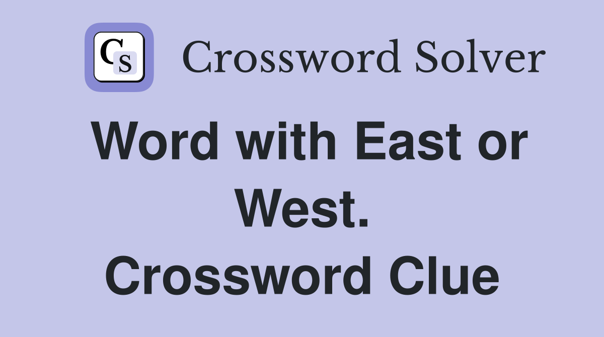 Word with East or West. Crossword Clue