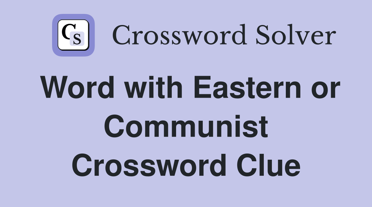 Word with Eastern or Communist Crossword Clue