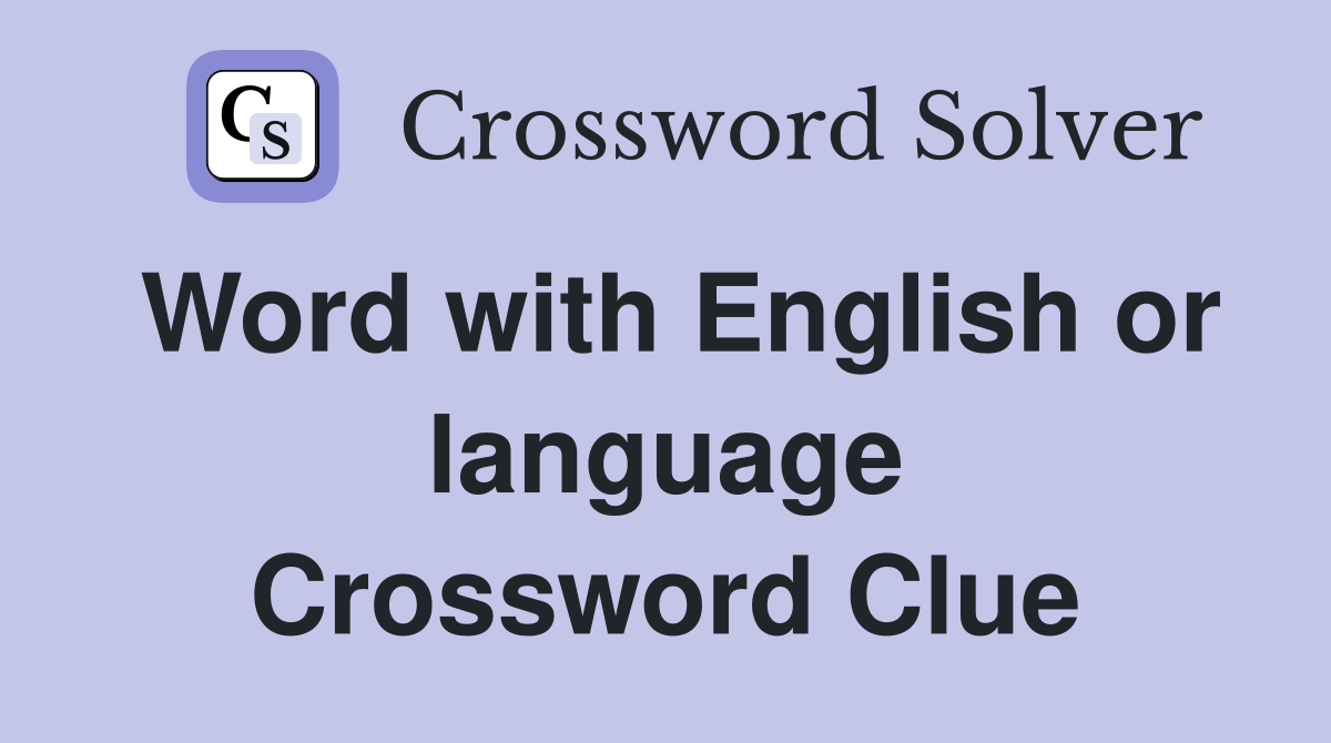 Word with English or language Crossword Clue