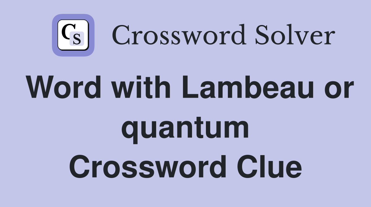 Word with Lambeau or quantum Crossword Clue