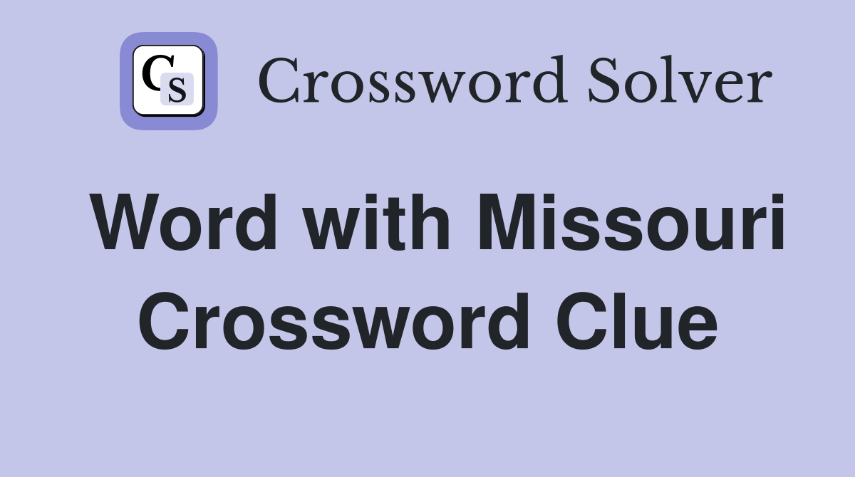 Word with Missouri Crossword Clue