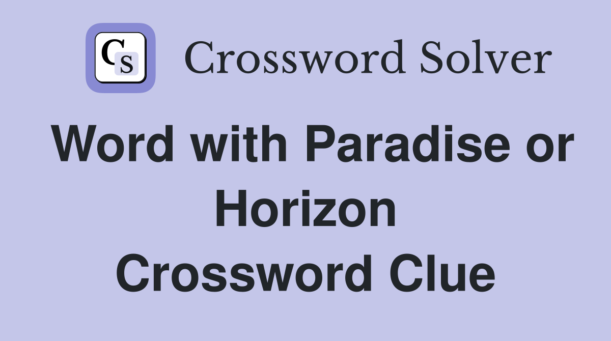 Word with Paradise or Horizon Crossword Clue