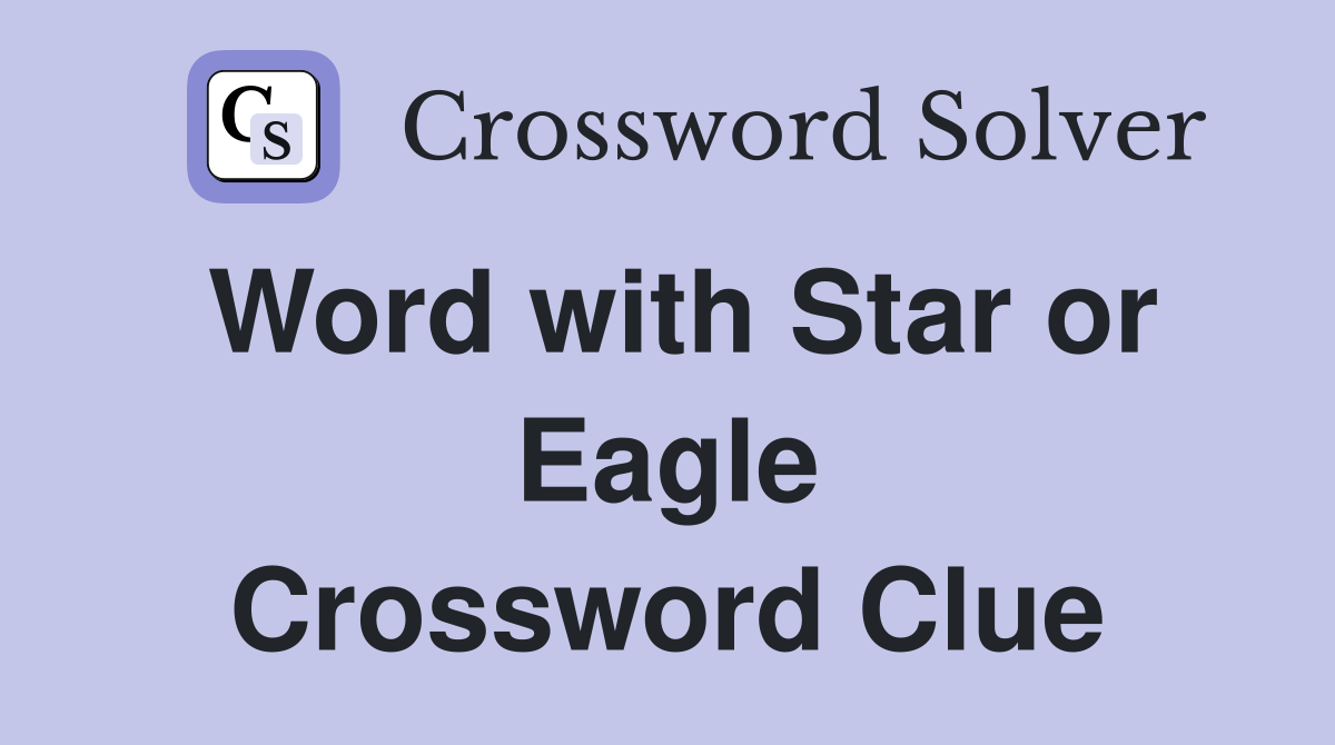 Word with Star or Eagle Crossword Clue