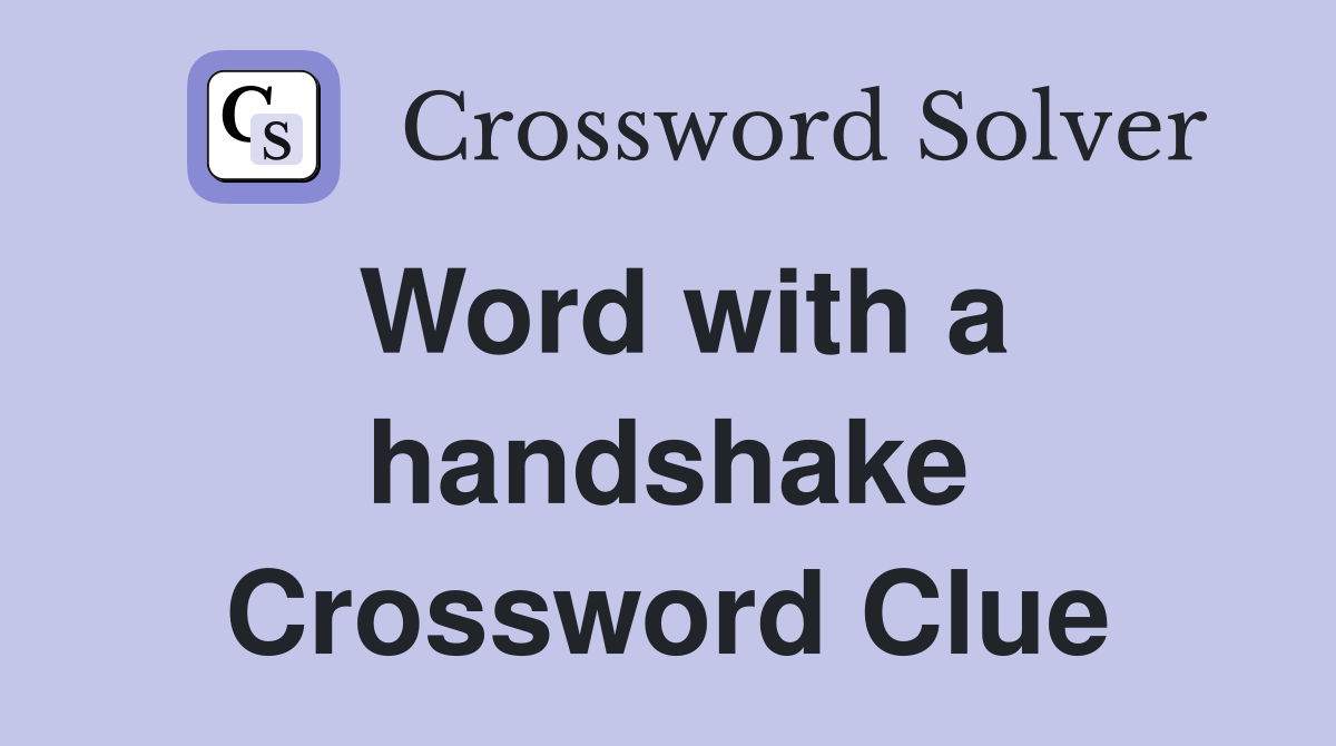 Word with a handshake Crossword Clue