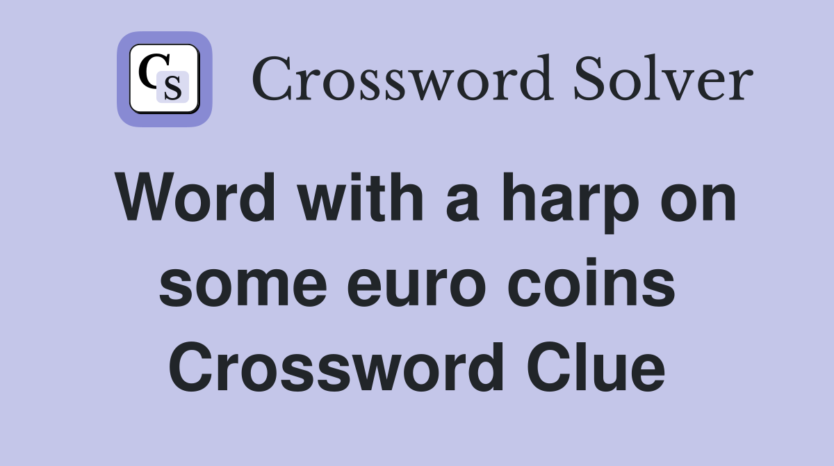 Word with a harp on some euro coins Crossword Clue