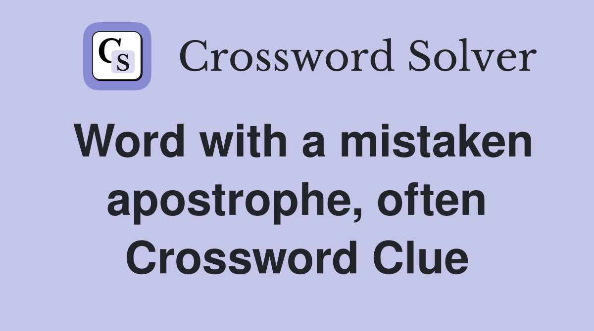 Word with a mistaken apostrophe, often Crossword Clue