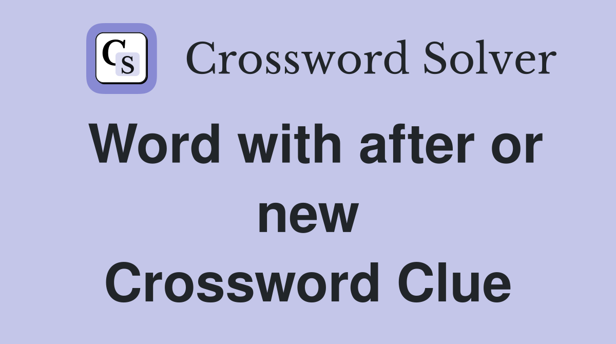 Word with after or new Crossword Clue