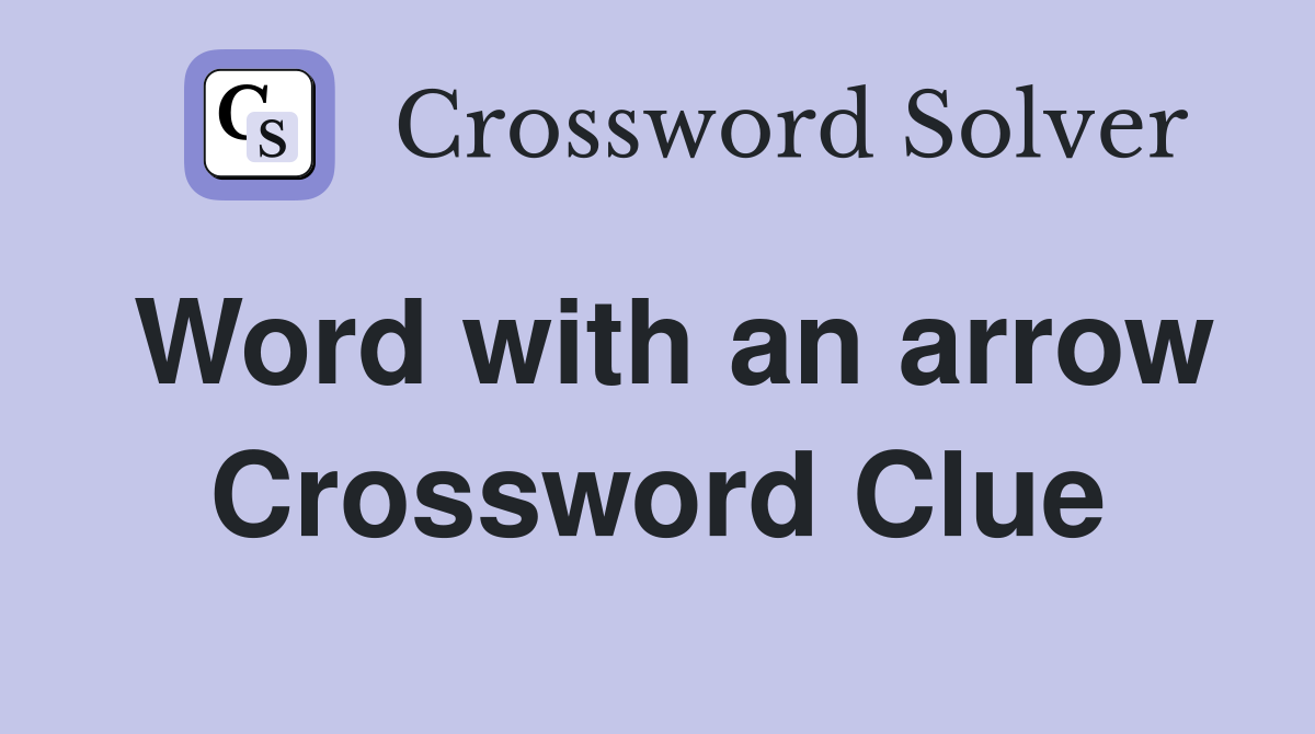 Word with an arrow Crossword Clue