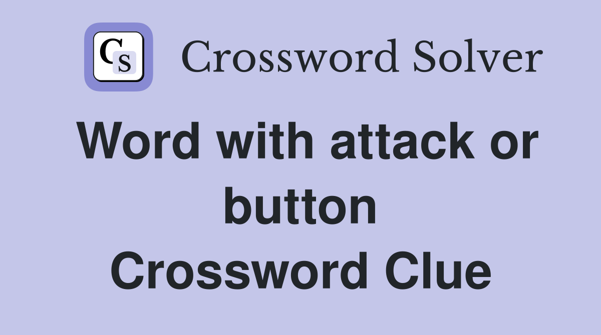 Word with attack or button Crossword Clue