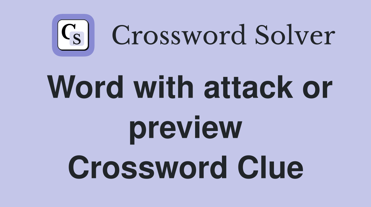 Word with attack or preview Crossword Clue