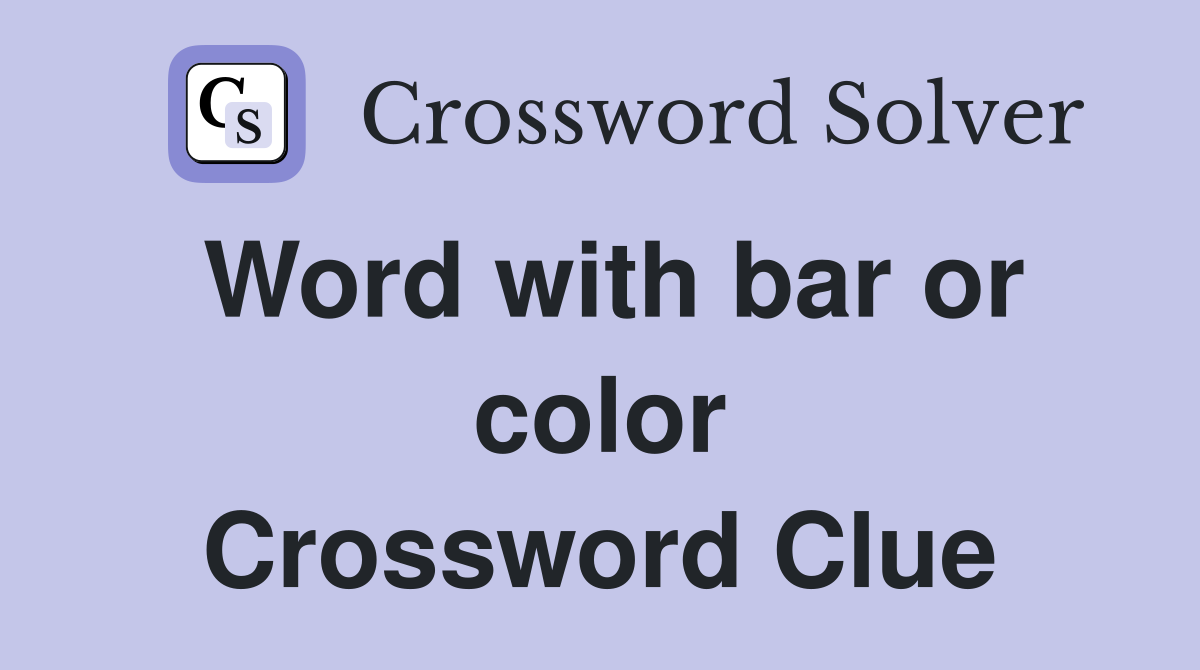 Word with bar or color Crossword Clue