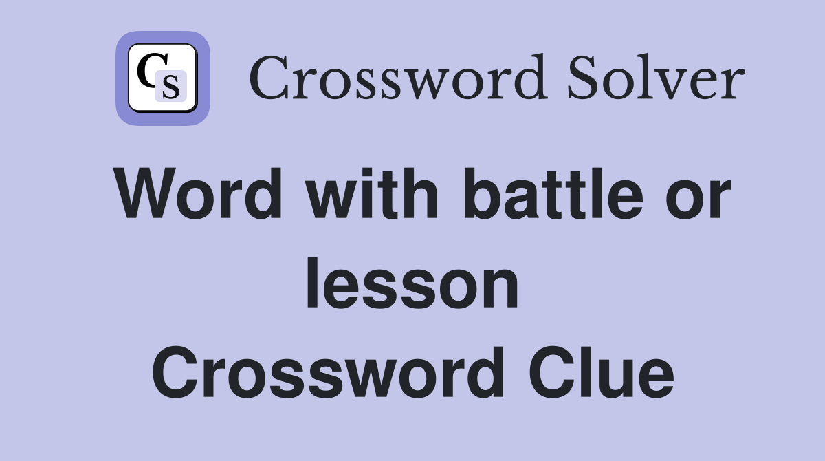 Word with battle or lesson Crossword Clue