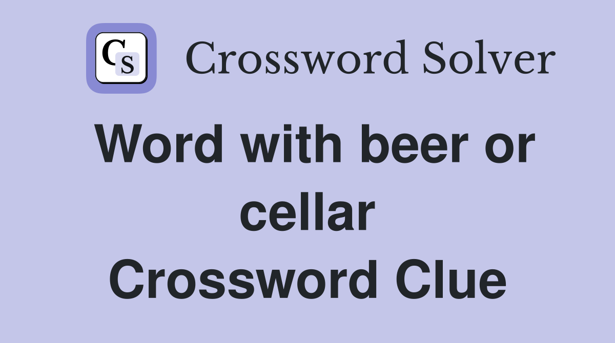 Word with beer or cellar Crossword Clue