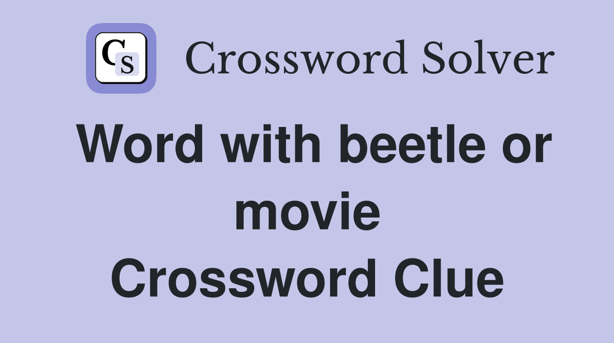 Word with beetle or movie Crossword Clue