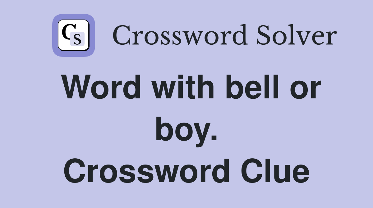 Word with bell or boy. Crossword Clue