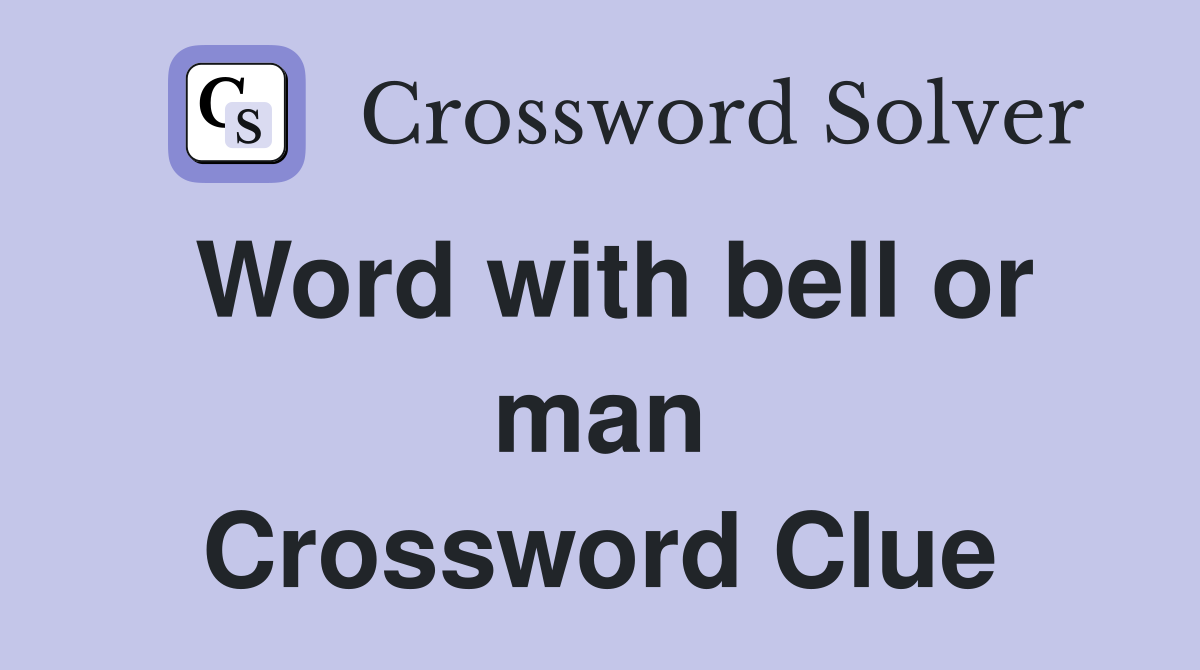 Word with bell or man Crossword Clue
