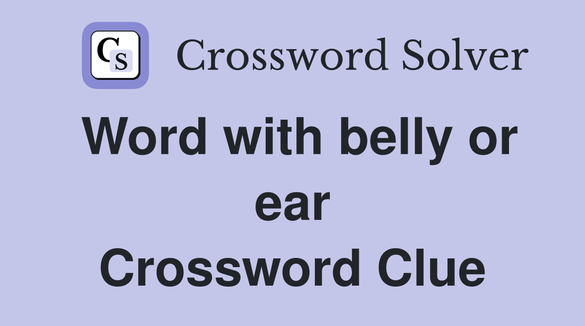 Word with belly or ear Crossword Clue