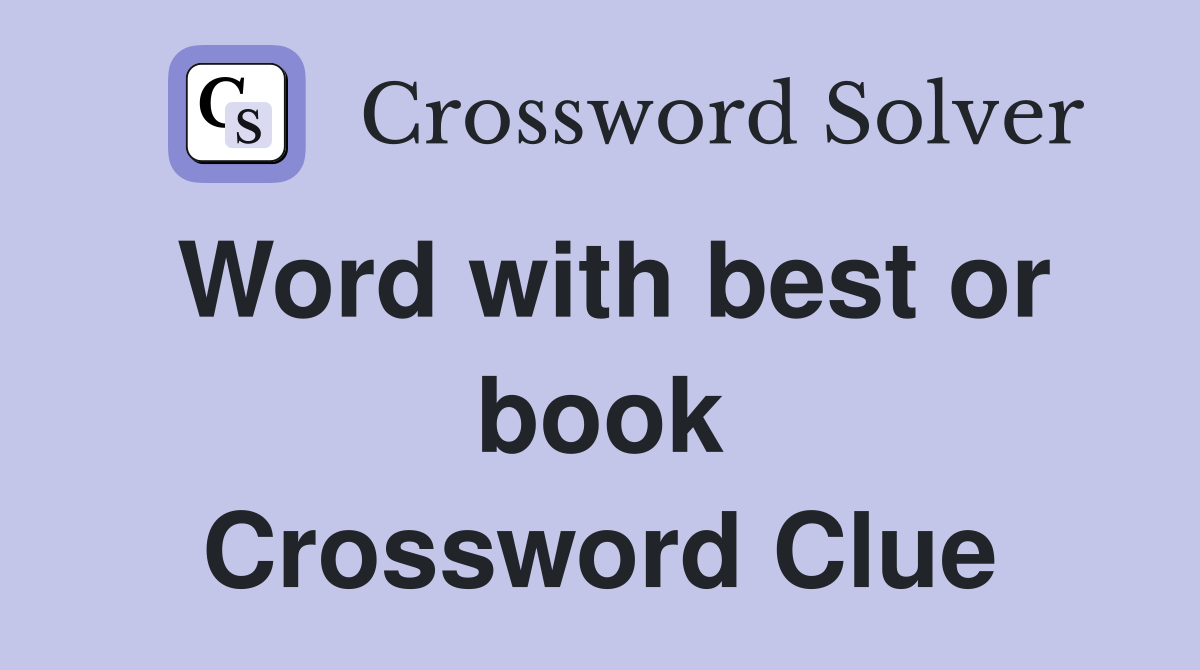 Word with best or book Crossword Clue