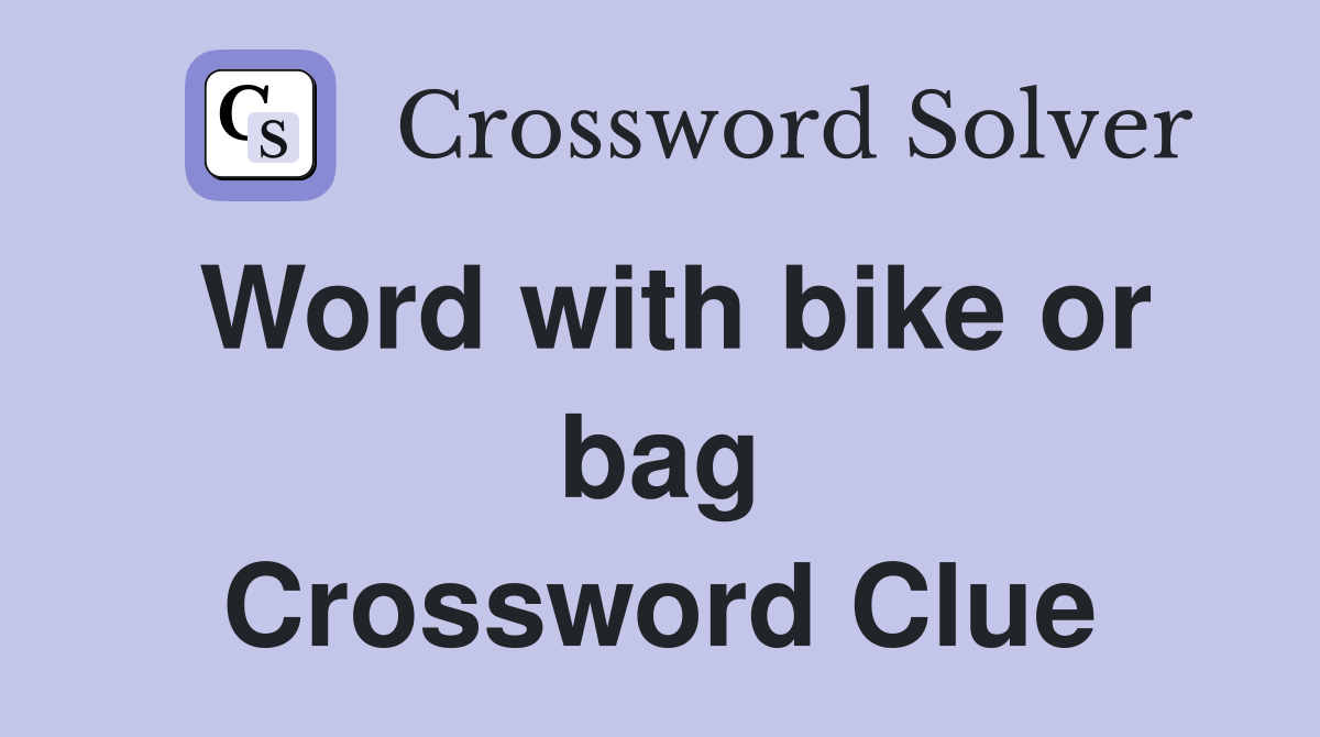 Word with bike or bag Crossword Clue