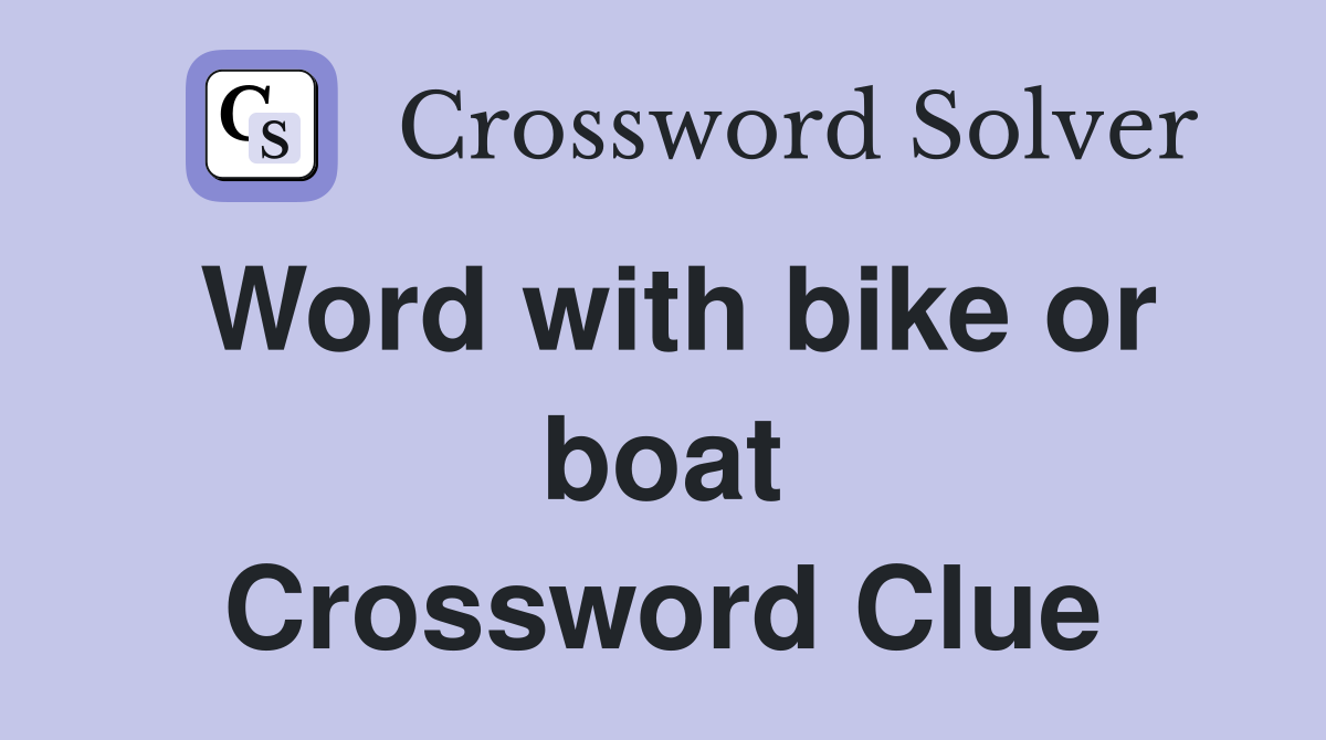 Word with bike or boat Crossword Clue