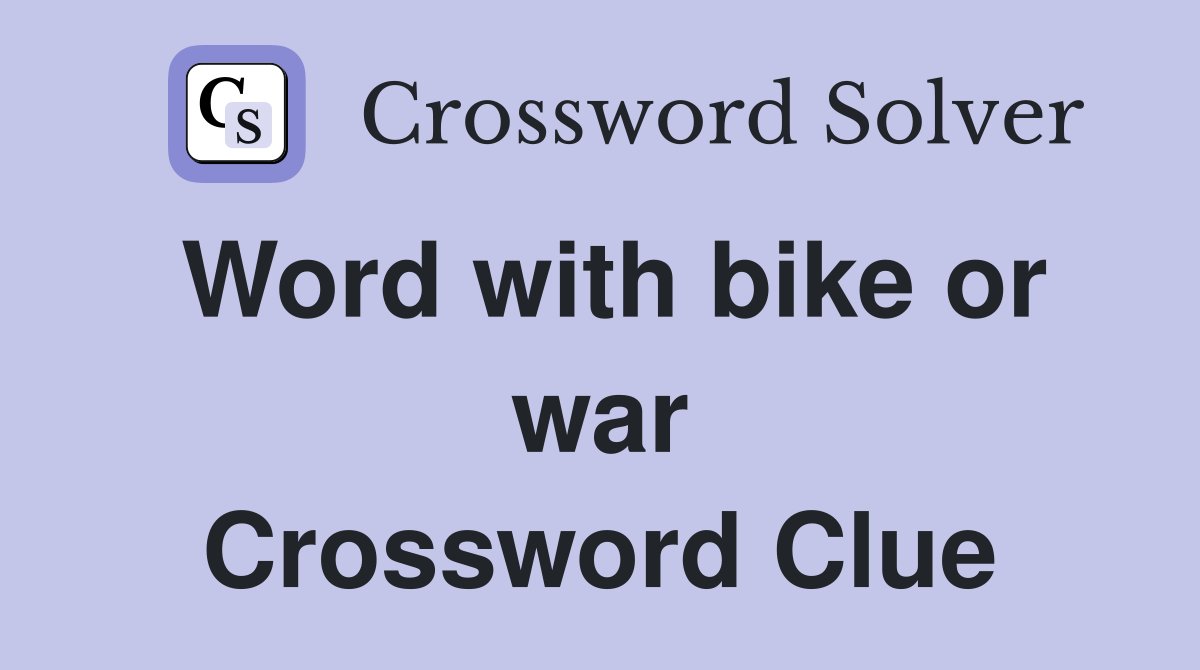 Word with bike or war Crossword Clue