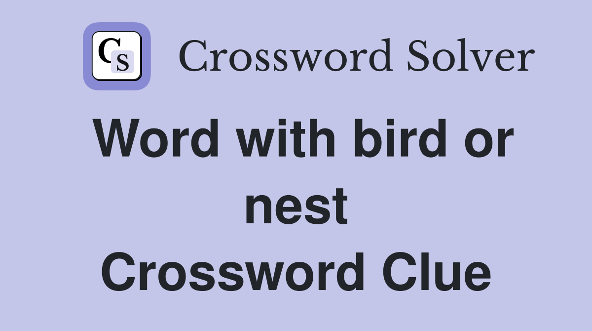 Word with bird or nest Crossword Clue