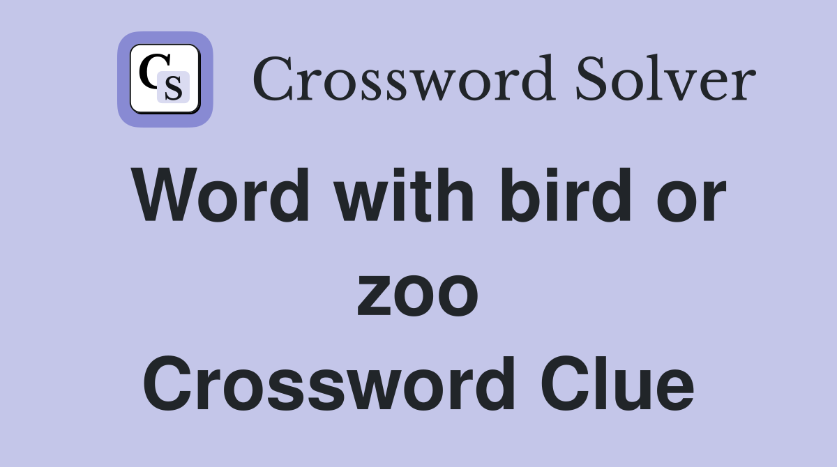 Word with bird or zoo Crossword Clue