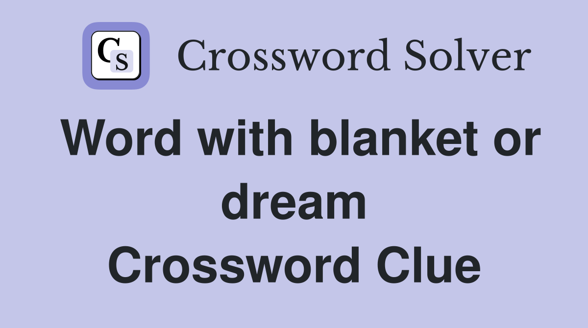 Word with blanket or dream Crossword Clue