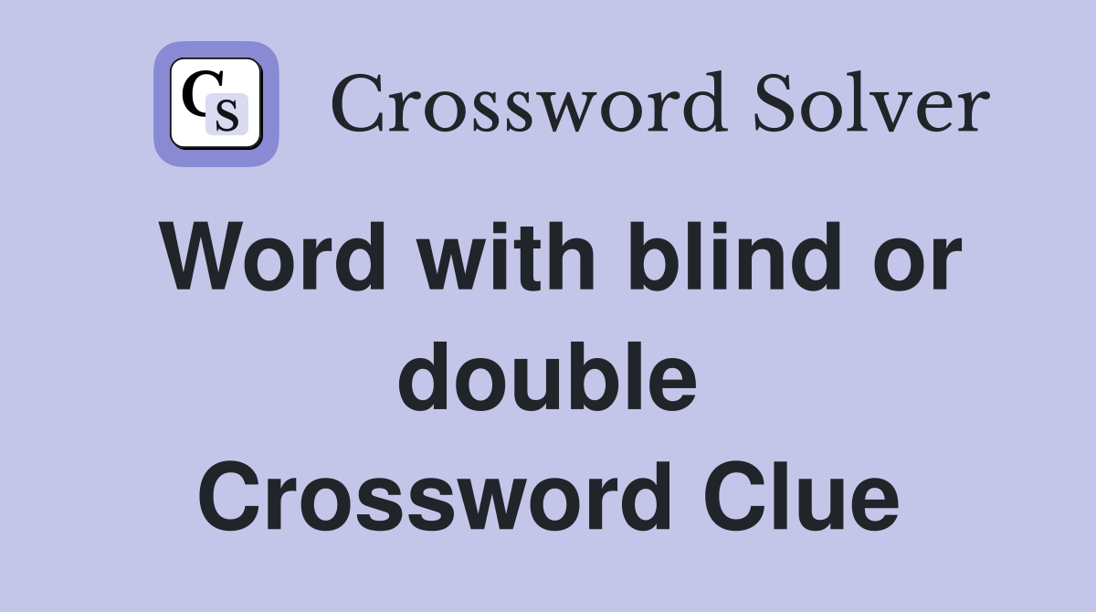 Word with blind or double Crossword Clue