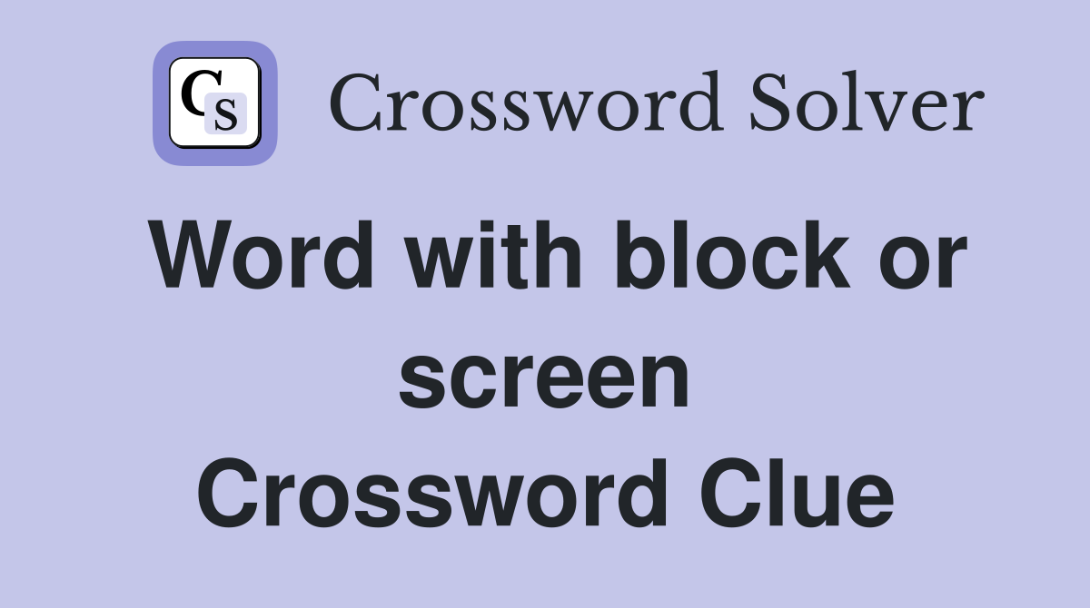 Word with block or screen Crossword Clue