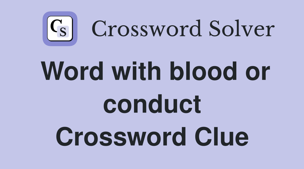 Word with blood or conduct Crossword Clue