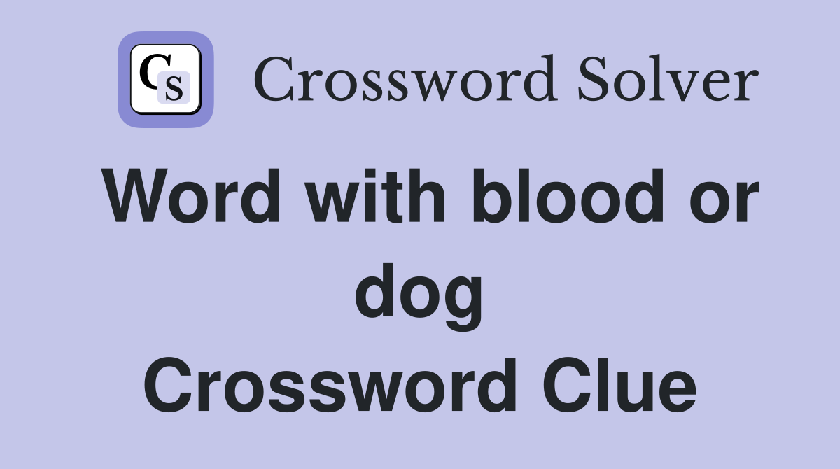 Word with blood or dog Crossword Clue
