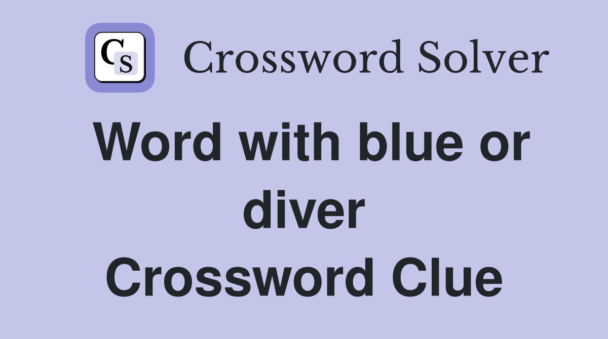 Word with blue or diver Crossword Clue