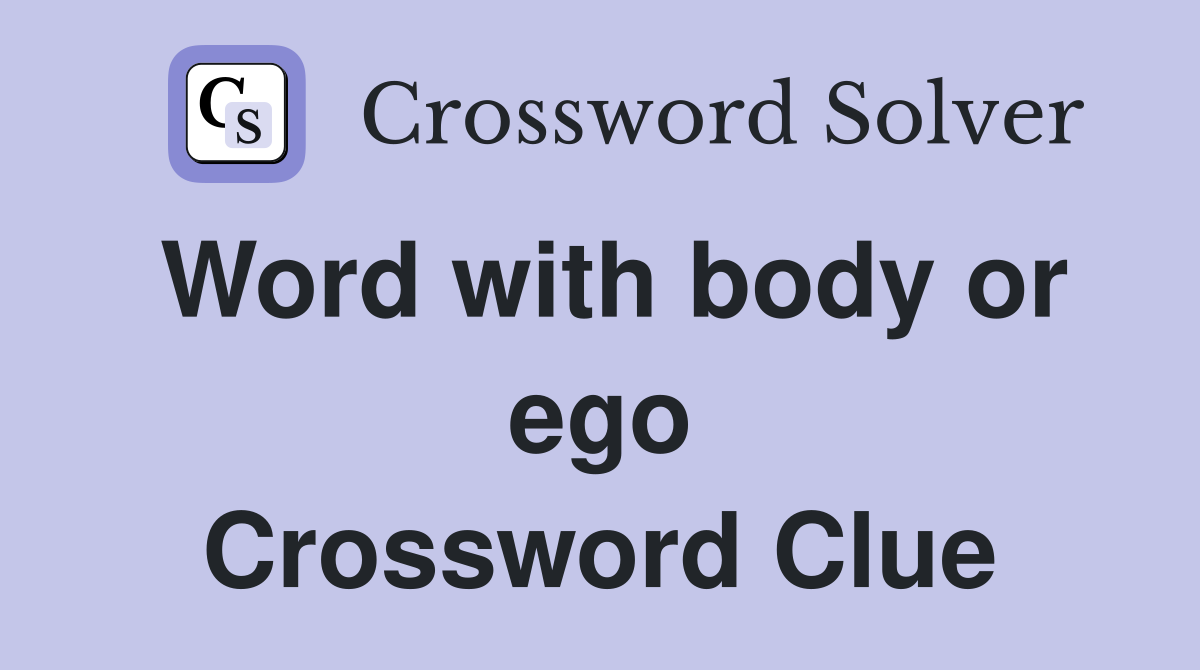 Word with body or ego Crossword Clue