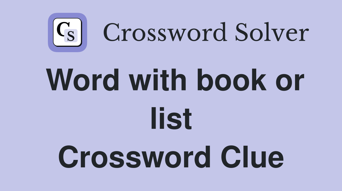 Word with book or list Crossword Clue