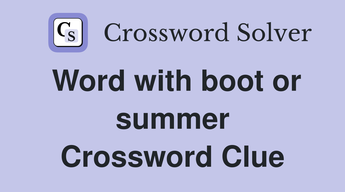 Word with boot or summer Crossword Clue