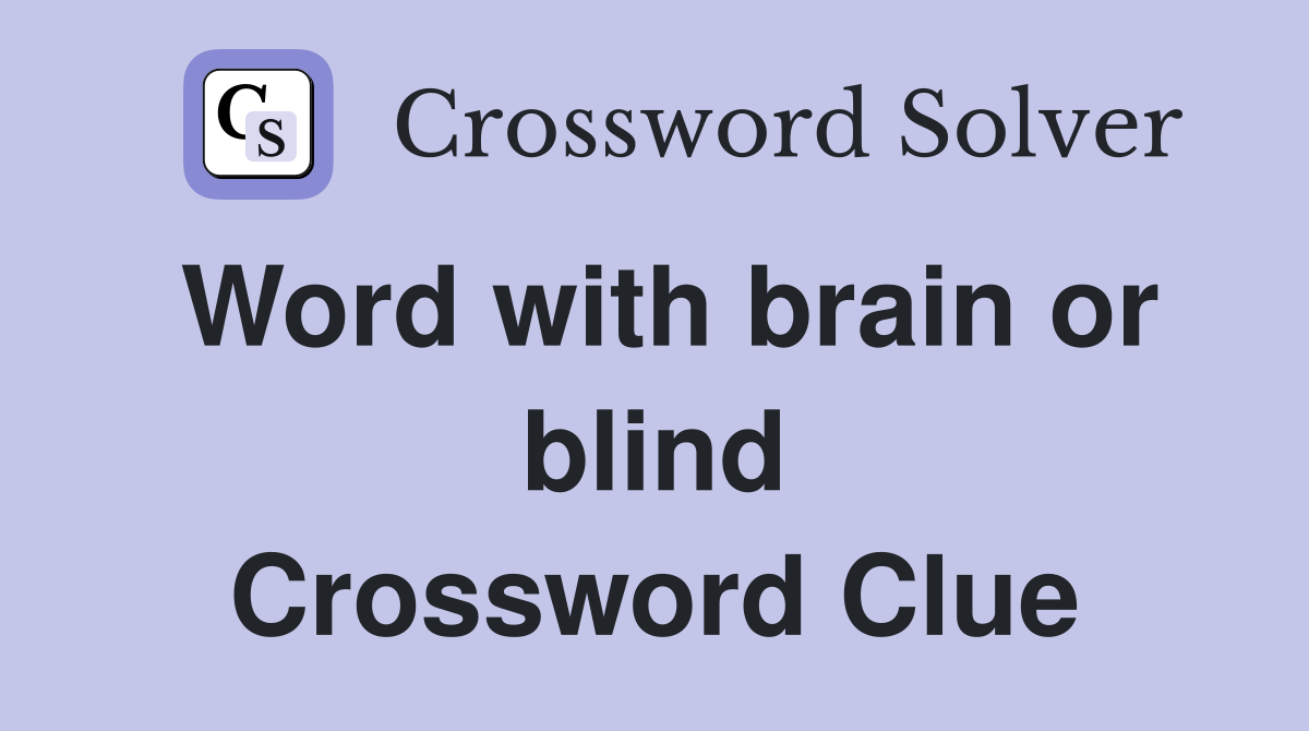Word with brain or blind Crossword Clue