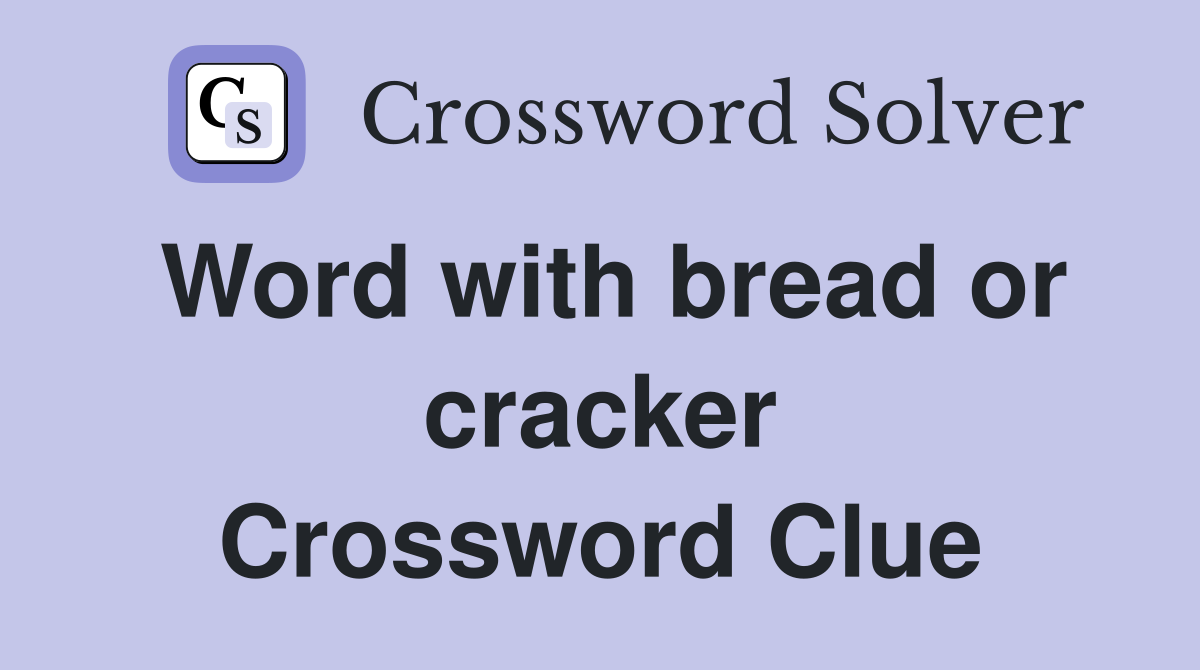 Word with bread or cracker Crossword Clue