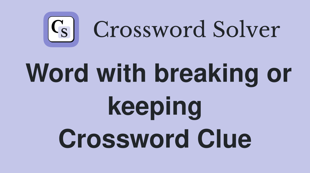 Word with breaking or keeping Crossword Clue