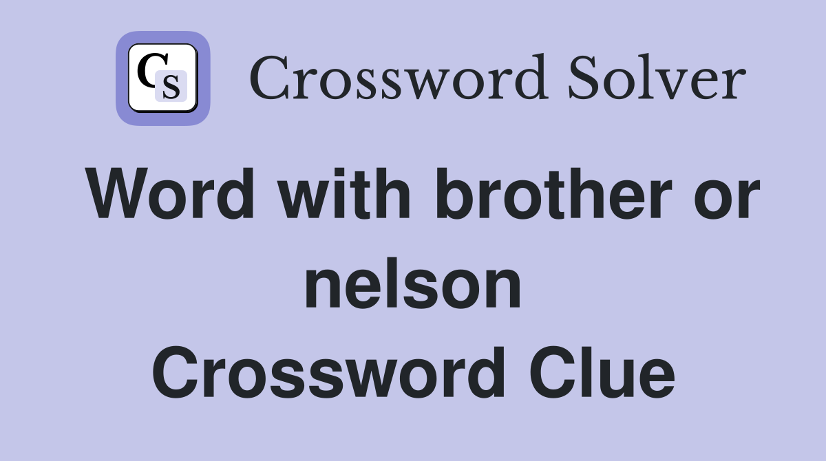 Word with brother or nelson Crossword Clue