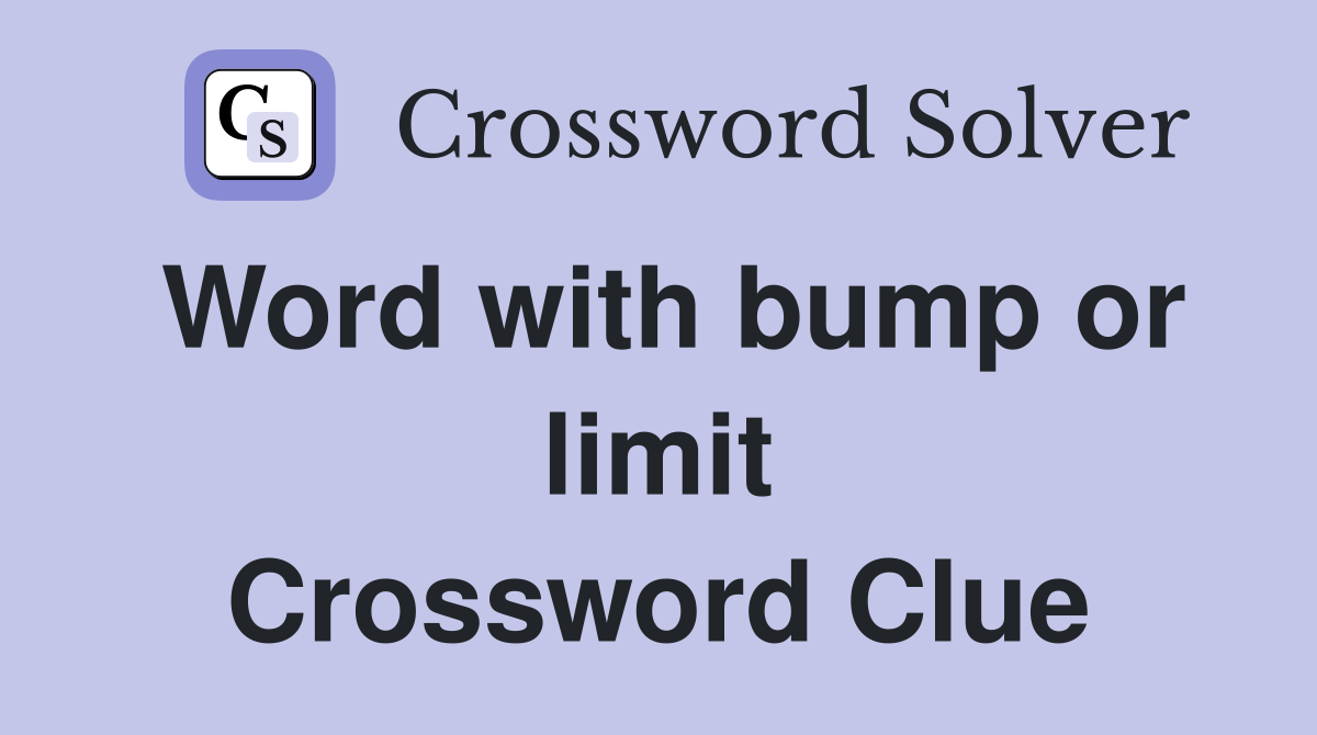 Word with bump or limit Crossword Clue