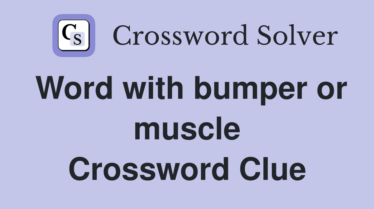 Word with bumper or muscle Crossword Clue