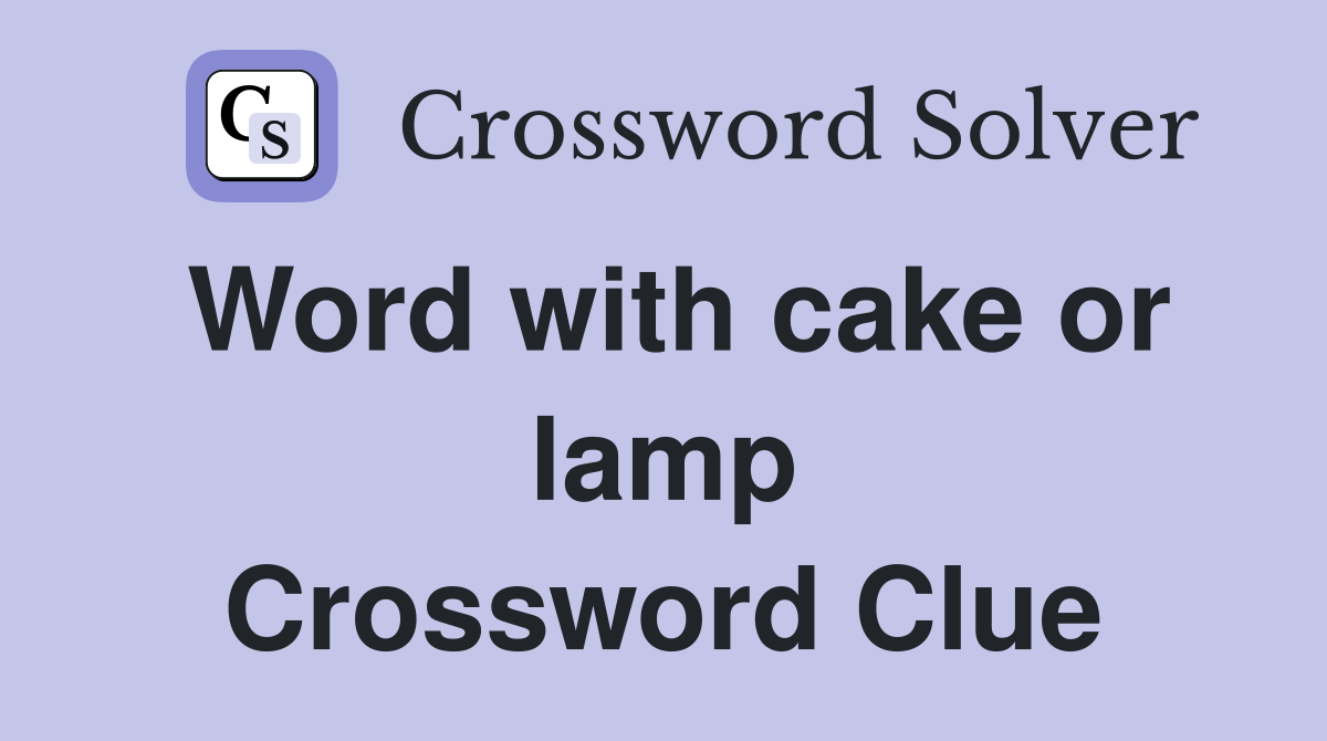 Word with cake or lamp Crossword Clue