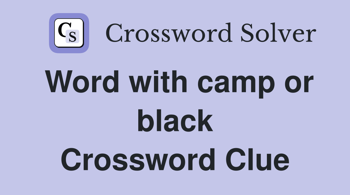 Word with camp or black Crossword Clue