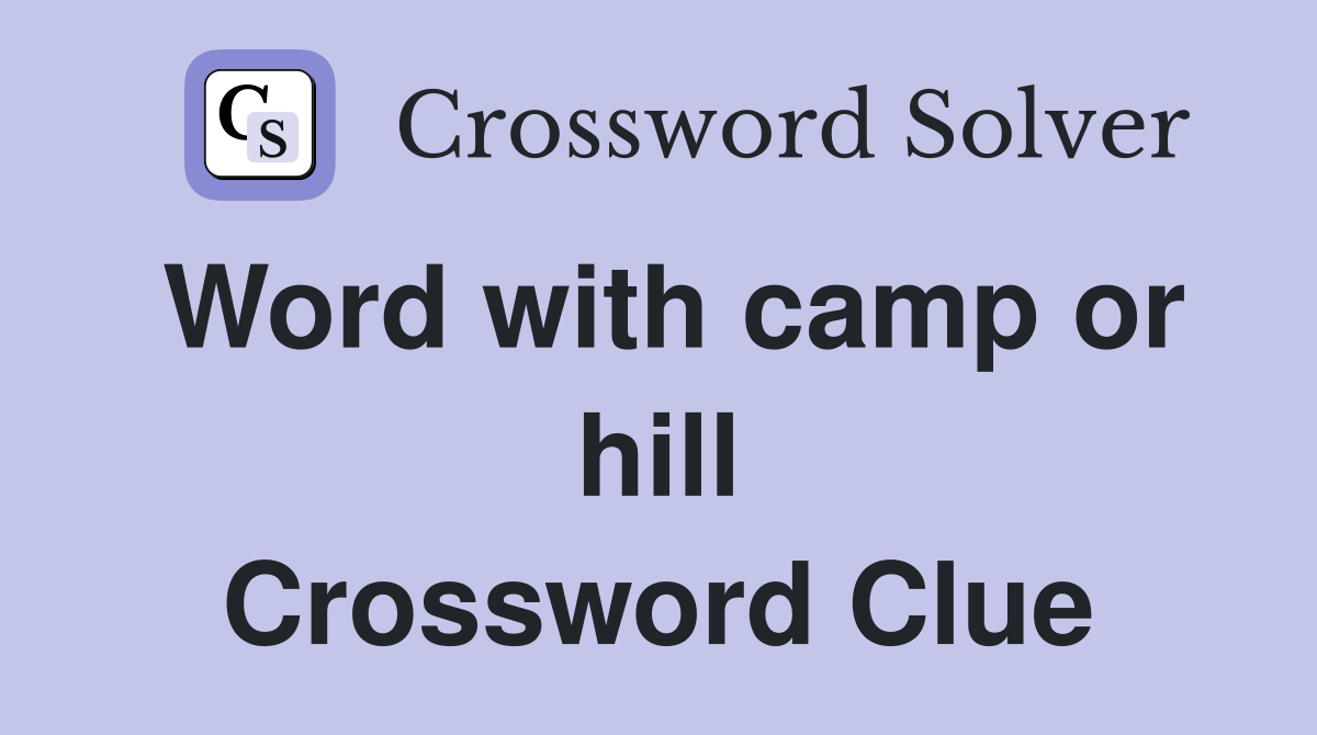 Word with camp or hill Crossword Clue